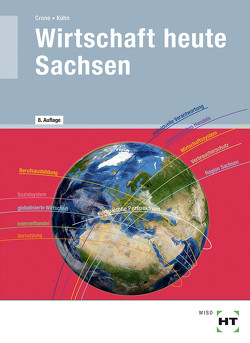 Wirtschaft heute Sachsen von Dr. Crone,  Bernd, Kühn,  Reiner