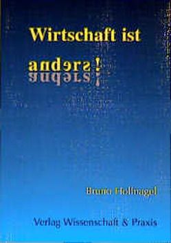 Wirtschaft ist anders! von Hollnagel,  Bruno