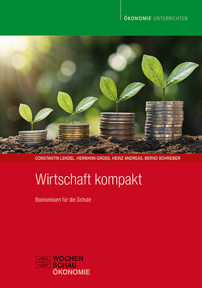 Wirtschaft kompakt von Andreas,  Heinz, Groß ,  Hermann, Lendel,  Constantin, Schreiber,  Bernd