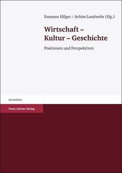 Wirtschaft – Kultur – Geschichte von Hilger,  Susanne, Landwehr,  Achim