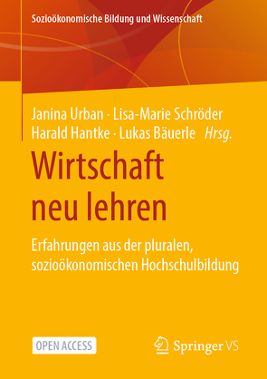 Wirtschaft neu lehren von Bäuerle,  Lukas, Hantke,  Harald, Schröder,  Lisa-Marie, Urban,  Janina
