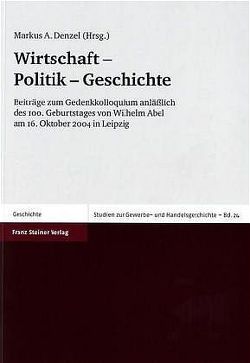 Wirtschaft – Politik – Geschichte von Denzel,  Markus A.