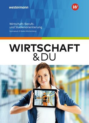 Wirtschaft und DU – Ausgabe für Baden-Württemberg von Altmann,  Gerhard, Boss,  Gisela, Göser,  Ulrich, Maier,  Gideon, Thull,  Beate, Wiedenmann-Petri,  Franziska