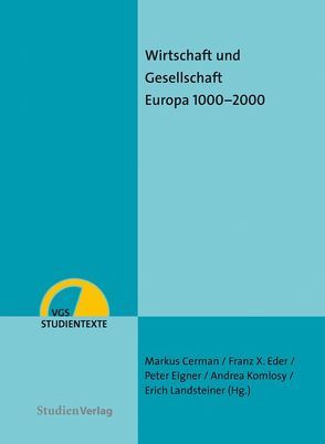 Wirtschaft und Gesellschaft von Cerman,  Markus, Eder,  Franz X., Eigner,  Peter, Komlosy,  Andrea, Landsteiner,  Erich