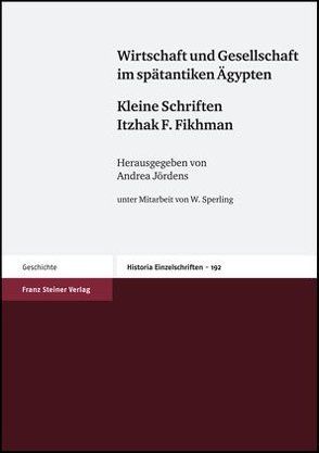 Wirtschaft und Gesellschaft im spätantiken Ägypten von Fikhman,  Itzhak, Jördens,  Andrea, Sperling,  Walter
