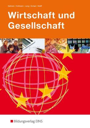 Wirtschaft und Gesellschaft von Behnen,  Peter, Hofmann,  Karl-Friedrich, Jung,  Wilfried, Schad,  Egon, Wolff,  Eberhard