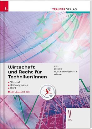 Wirtschaft und Recht für Techniker/innen V HTL inkl. digitalem Zusatzpaket von Ellmer ,  Monika, Huber-Krimplstätter,  Daniela, Kiss,  Katharina, Pöschl,  Thomas