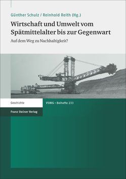 Wirtschaft und Umwelt vom Spätmittelalter bis zur Gegenwart von Reith,  Reinhold, Schulz,  Günther