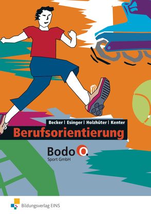 Wirtschaft und Verwaltung Bodo O. Sport GmbH von Becker,  Cosima, Esinger,  Rainer, Holzhüter,  Carolin, Kenter,  Kerstin