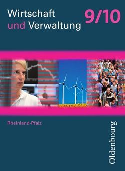 Wirtschaft und Verwaltung – Rheinland-Pfalz – 9./10. Schuljahr von Apelojg,  Benjamin, Mette,  Dieter, Nass,  Andrea, Traue,  Heidi