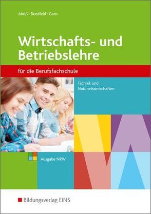 Wirtschafts- und Betriebslehre von Abriss,  Werner, Bendfeld,  Christel, Gans,  Sabine