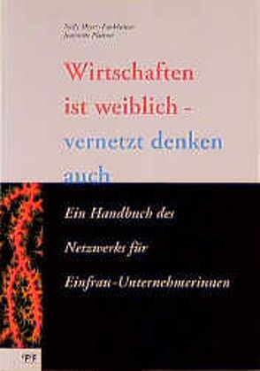 Wirtschaften ist weiblich – vernetzt denken auch von Bischoff,  Sonja, Meyer-Fankhauser,  Nelly, Plattner,  Jeannette