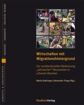 Wirtschaften mit Migrationshintergrund von Dabringer,  Maria, Trupp,  Alexander