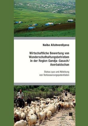 Wirtschaftliche Bewertung von Wanderschafhaltungsbetrieben in der Region Gandja-Gasach/Aserbaidschan von Allahverdiyeva,  Naiba