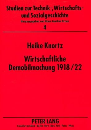 Wirtschaftliche Demobilmachung 1918/22 von Knortz,  Heike