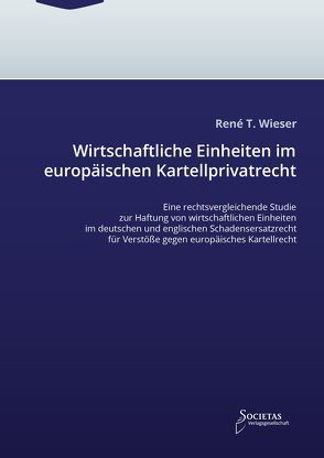 Wirtschaftliche Einheiten im europäischen Kartellprivatrecht von Wieser,  Rene Thomas