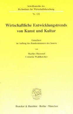 Wirtschaftliche Entwicklungstrends in Kunst und Kultur. von Hummel,  Marlies, Waldkircher,  Cornelia