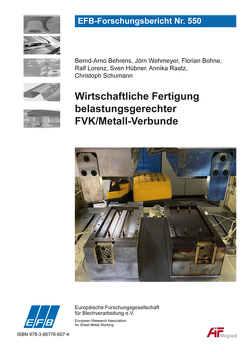 Wirtschaftliche Fertigung belastungsgerechter FVK/Metall-Verbunde von Behrens,  Bernd-Arno, Bohne,  Florian, Hübner,  Sven, Lorenz,  Ralf, Raatz,  Annika, Schumann,  Christoph, Wehmeyer,  Jörn