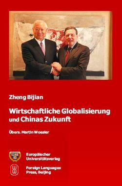 Wirtschaftliche Globalisierung und Chinas Zukunft von Woesler,  Martin, Zheng,  Bijian