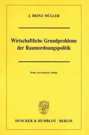 Wirtschaftliche Grundprobleme der Raumordnungspolitik. von Müller,  J. Heinz