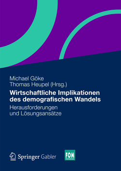 Wirtschaftliche Implikationen des demografischen Wandels von Goeke,  Michael, Heupel,  Thomas