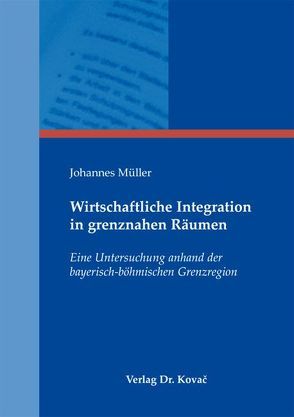 Wirtschaftliche Integration in grenznahen Räumen von Mueller,  Johannes