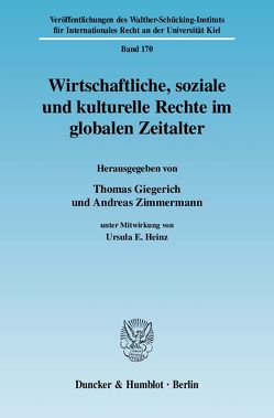 Wirtschaftliche, soziale und kulturelle Rechte im globalen Zeitalter. von Giegerich,  Thomas, Heinz,  Ursula E., Zimmermann,  Andreas
