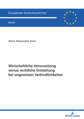 Wirtschaftliche Verursachung versus rechtliche Entstehung bei ungewissen Verbindlichkeiten von Kern,  René Alexander