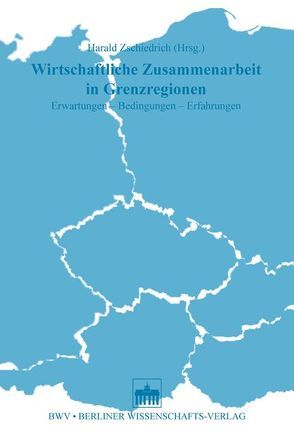 Wirtschaftliche Zusammenarbeit in Grenzregionen von Zschiedrich,  Harald