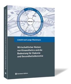 Wirtschaftlicher Nutzen von Kinaesthetics und die Bedeutung für Diakonie und Gesundheitsökonomie von Lange-Riechmann,  Lieseltraud