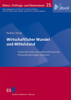 Wirtschaftlicher Wandel und Mittelstand von Kußmaul,  Heinz, Küting,  Karlheinz, Staub,  Nadine, Weber,  Claus-Peter