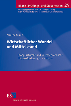 Wirtschaftlicher Wandel und Mittelstand von Kußmaul,  Heinz, Küting,  Karlheinz, Staub,  Nadine, Weber,  Claus-Peter