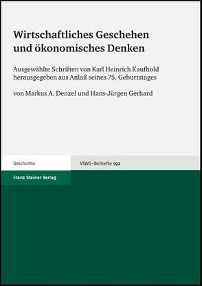 Wirtschaftliches Geschehen und ökonomisches Denken von Denzel,  Markus A., Gerhard,  Hans-Jürgen