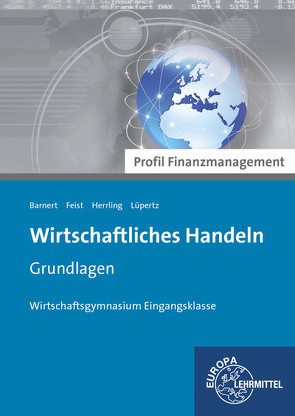 Wirtschaftliches Handeln Grundlagen – Profil Finanzmanagement von Barnert,  Thomas, Feist,  Theo, Herrling,  Erich, Lüpertz,  Viktor