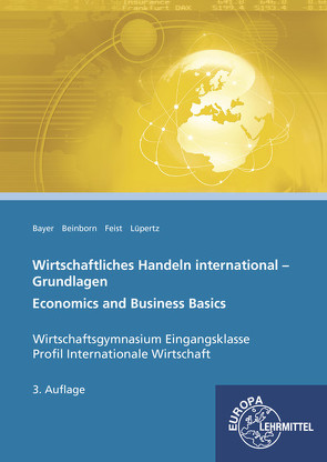 Wirtschaftliches Handeln international – Grundlagen von Bayer,  Ulrich, Beinborn,  Peter, Feist,  Theo, Lüpertz,  Viktor