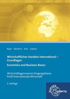 Wirtschaftliches Handeln international – Grundlagen von Bayer,  Ulrich, Beinborn,  Peter, Feist,  Theo, Lüpertz,  Viktor