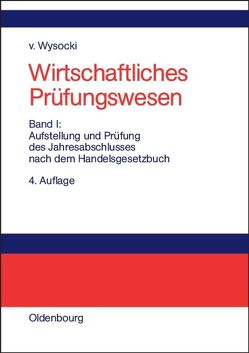 Wirtschaftliches Prüfungswesen / Aufstellung und Prüfung des Jahresabschlusses nach dem Handelsgesetzbuch von Wysocki,  Klaus von