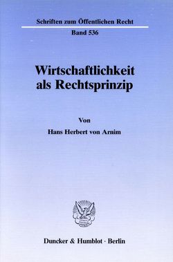 Wirtschaftlichkeit als Rechtsprinzip. von Arnim,  Hans Herbert von