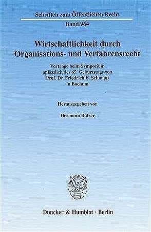 Wirtschaftlichkeit durch Organisations- und Verfahrensrecht. von Butzer,  Hermann