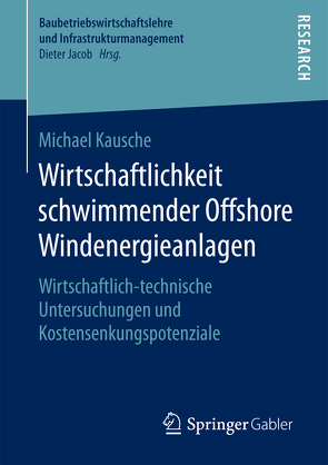 Wirtschaftlichkeit schwimmender Offshore Windenergieanlagen von Kausche,  Michael