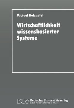 Wirtschaftlichkeit wissensbasierter Systeme von Holzapfel,  Michael