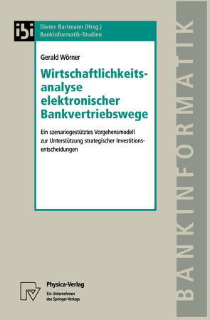 Wirtschaftlichkeitsanalyse elektronischer Bankvertriebswege von Wörner,  Gerald