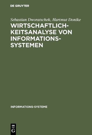 Wirtschaftlichkeitsanalyse von Informationssystemen von Donike,  Hartmut, Dworatschek,  Sebastian