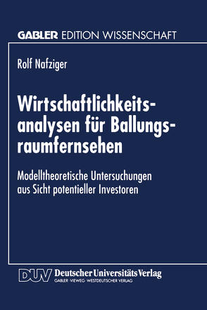 Wirtschaftlichkeitsanalysen für Ballungsraumfernsehen von Nafziger,  Rolf