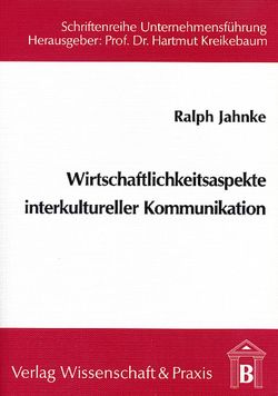 Wirtschaftlichkeitsaspekte interkultureller Kommunikation. von Jahnke,  Ralph