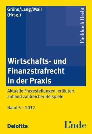 Wirtschafts- und Finanzstrafrecht in der Praxis von Gröhs,  Bernhard, Lang,  Alexander, Mair,  Karin