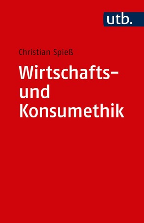 Wirtschafts- und Konsumethik von Spiess,  Christian