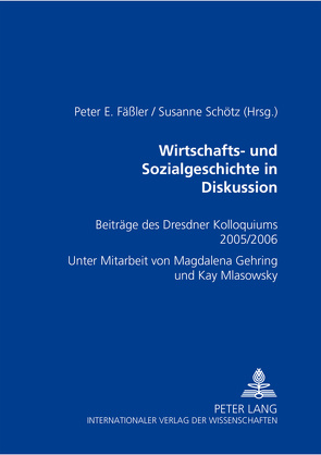 Wirtschafts- und Sozialgeschichte in Diskussion von Fäßler,  Peter E., Schötz,  Susanne
