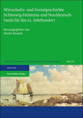 Wirtschafts- und Sozialgeschichte Schleswig-Holsteins und Norddeutschlands für das 21. Jahrhundert von Kraack,  Detlev