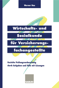 Wirtschafts- und Sozialkunde für Versicherungsfachangestellte von Hau,  Werner